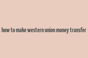 how to make western union money transfer