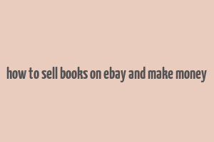 how to sell books on ebay and make money