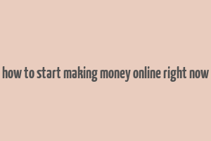 how to start making money online right now