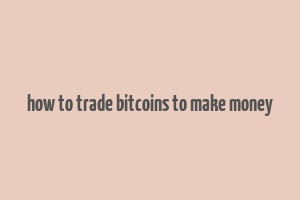 how to trade bitcoins to make money