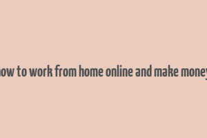 how to work from home online and make money