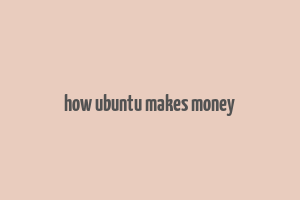 how ubuntu makes money