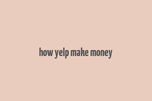 how yelp make money