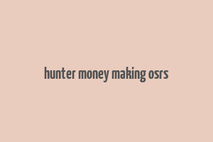 hunter money making osrs