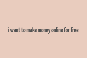 i want to make money online for free