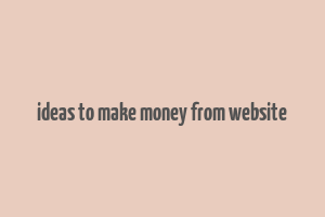 ideas to make money from website