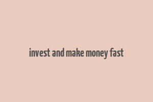 invest and make money fast