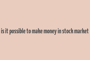 is it possible to make money in stock market