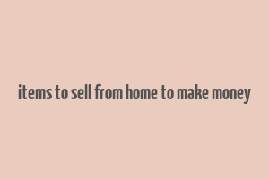 items to sell from home to make money