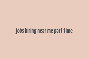 jobs hiring near me part time