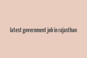 latest government job in rajasthan