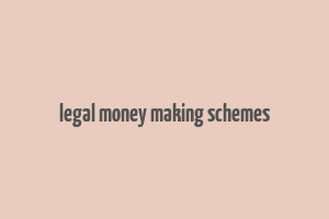 legal money making schemes