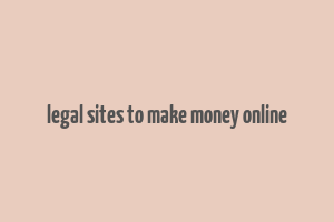 legal sites to make money online