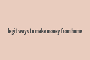 legit ways to make money from home