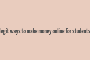 legit ways to make money online for students