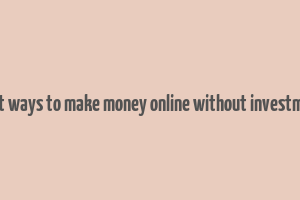 legit ways to make money online without investment