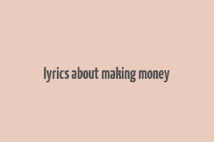 lyrics about making money