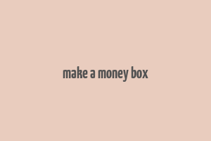 make a money box