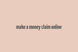 make a money claim online