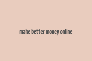 make better money online