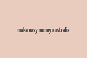 make easy money australia