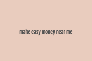 make easy money near me