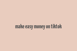 make easy money on tiktok