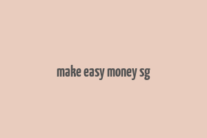 make easy money sg