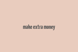 make extra money