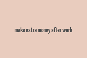 make extra money after work