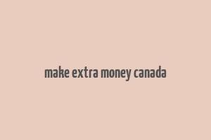 make extra money canada