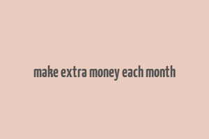 make extra money each month