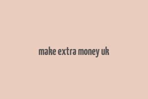 make extra money uk