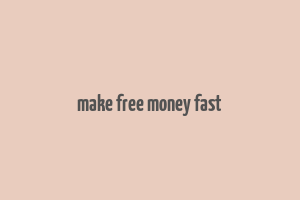 make free money fast