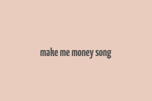 make me money song