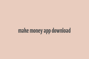 make money app download