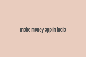 make money app in india