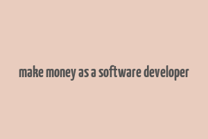 make money as a software developer