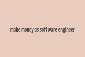 make money as software engineer