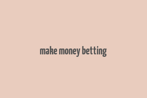 make money betting