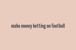 make money betting on football