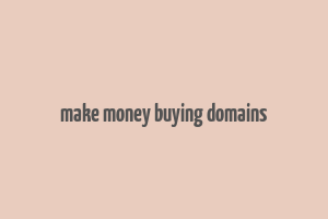 make money buying domains