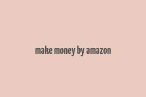 make money by amazon