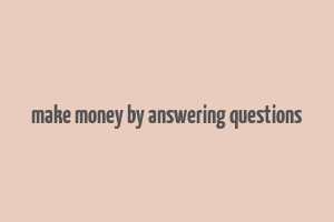 make money by answering questions