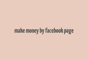 make money by facebook page