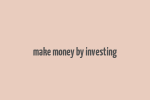 make money by investing