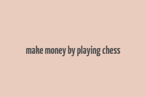 make money by playing chess