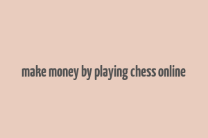 make money by playing chess online