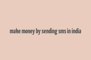 make money by sending sms in india