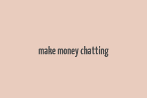 make money chatting